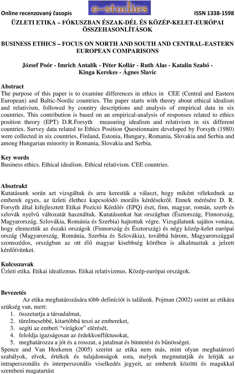 The paper starts with theory about ethical idealism and relativism, followed by country descriptions and analysis of empirical data in six countries.