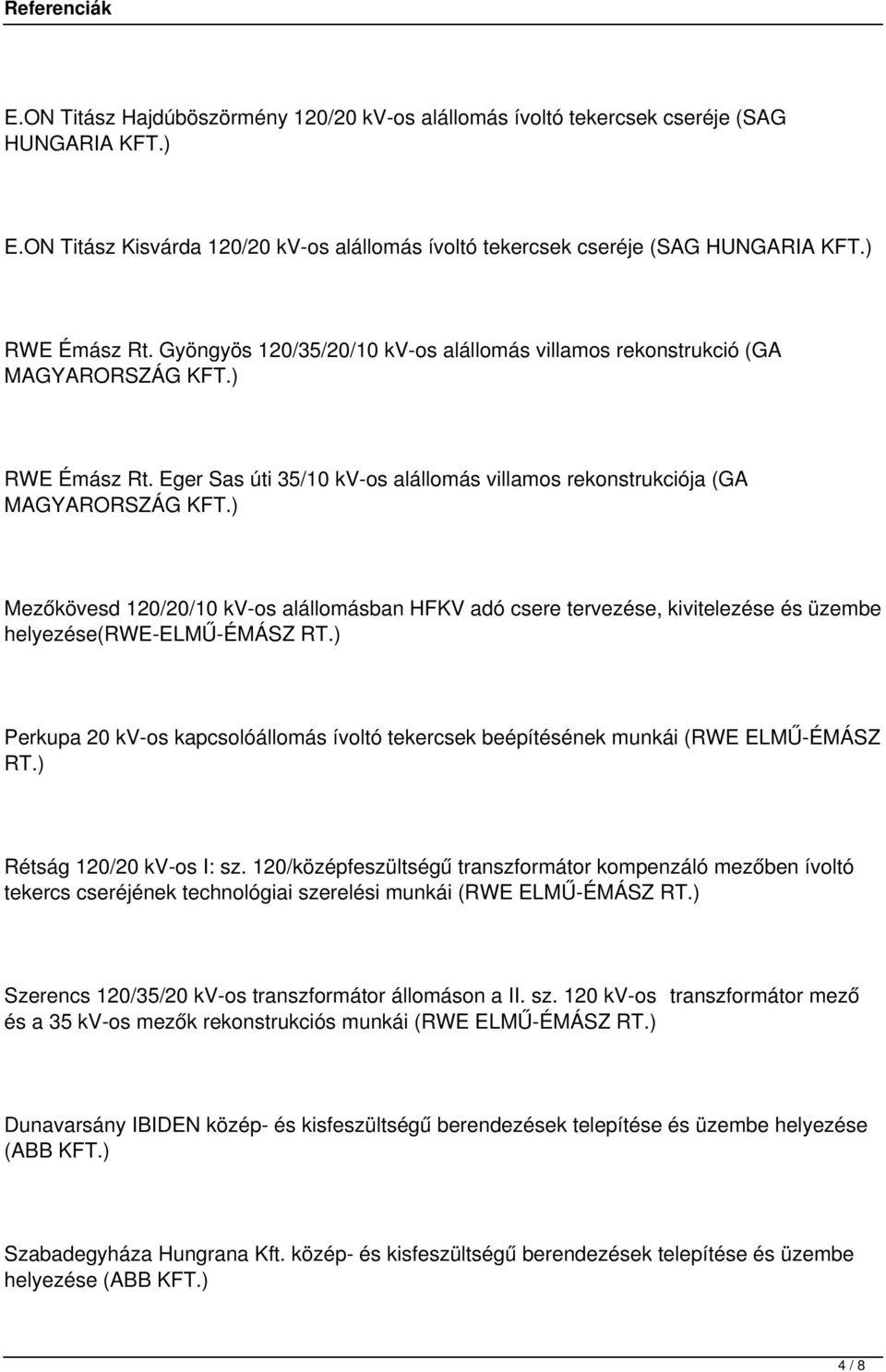 ) Mezőkövesd 120/20/10 kv-os alállomásban HFKV adó csere tervezése, kivitelezése és üzembe helyezése(rwe-elmű-émász RT.