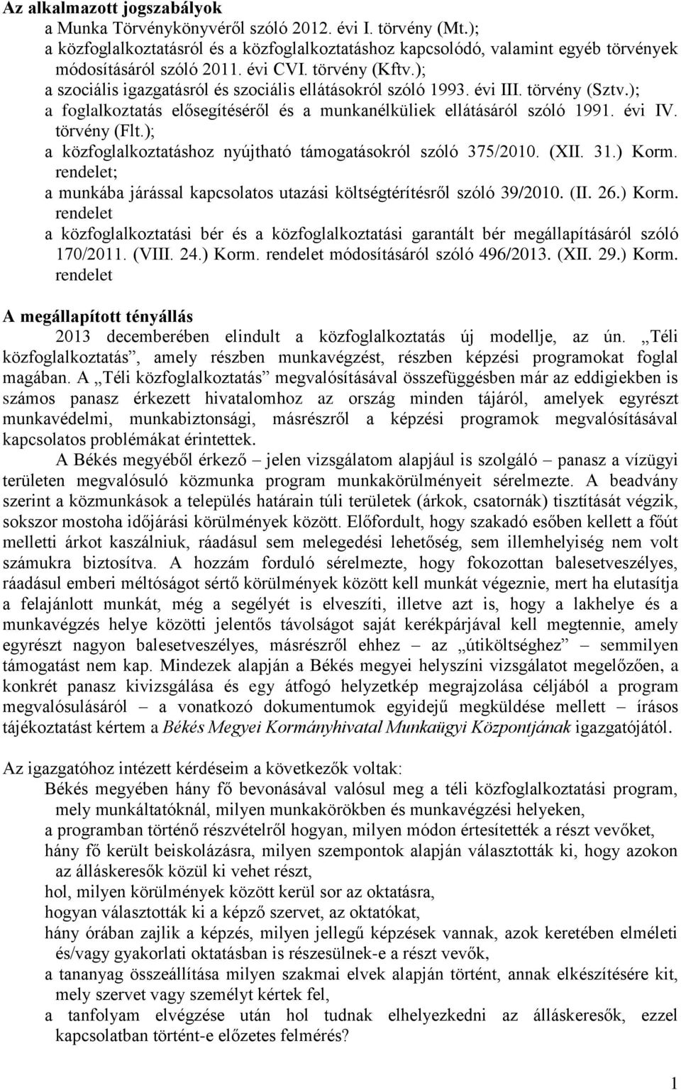 törvény (Flt.); a közfoglalkoztatáshoz nyújtható támogatásokról szóló 375/2010. (XII. 31.) Korm.