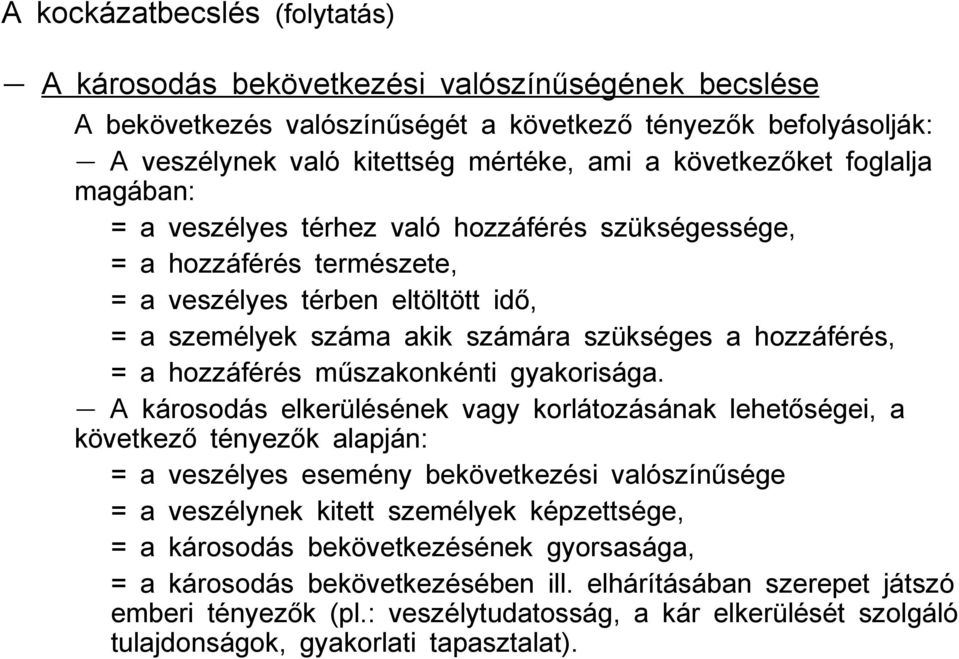 hozzáférés, = a hozzáférés műszakonkénti gyakorisága.