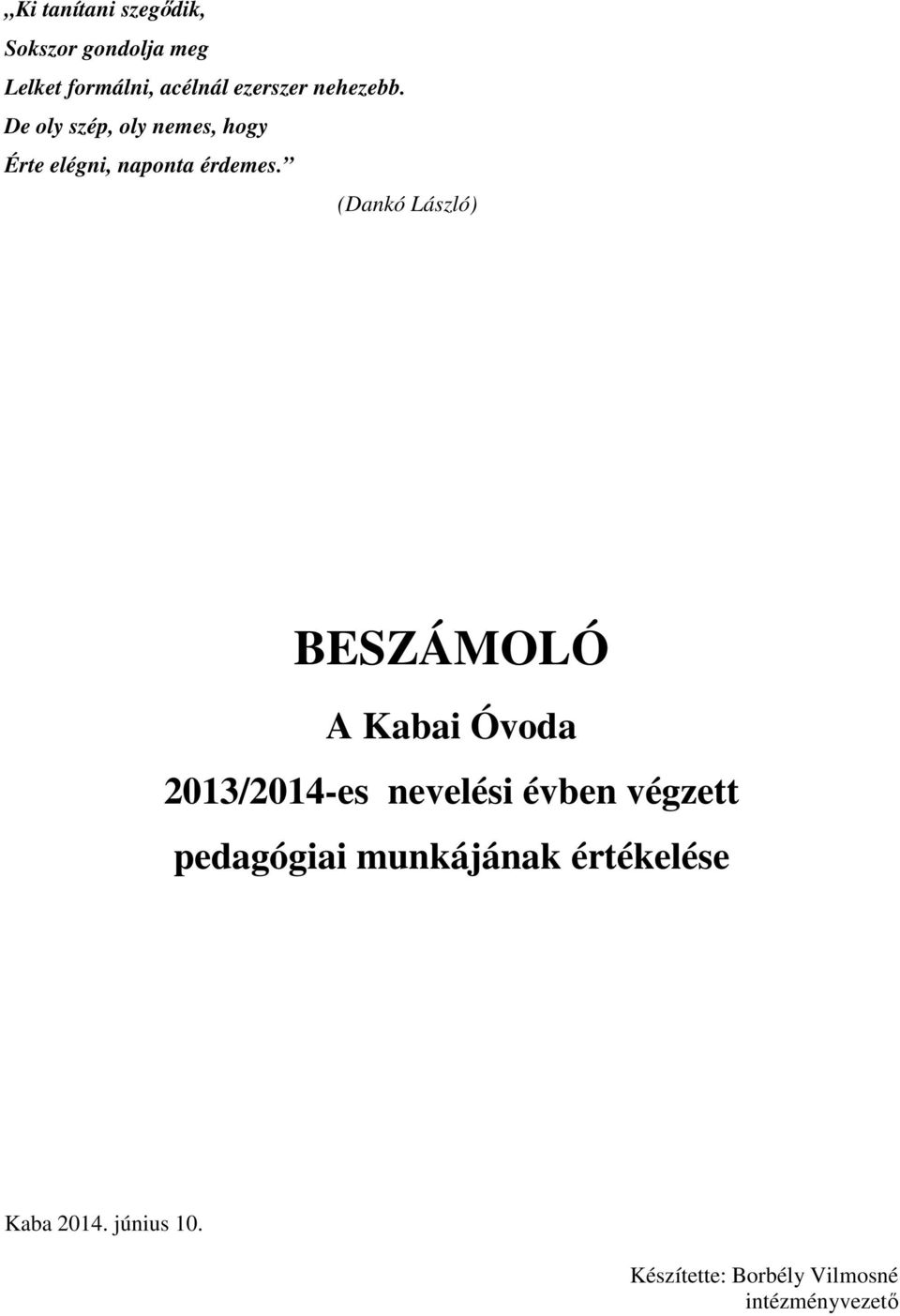 (Dankó László) BESZÁMOLÓ A Kabai Óvoda 2013/2014-es nevelési évben végzett