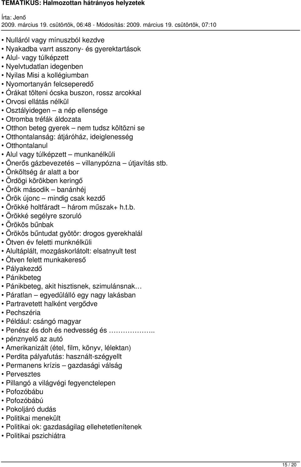 Alul vagy túlképzett munkanélküli Önerős gázbevezetés villanypózna útjavítás stb.