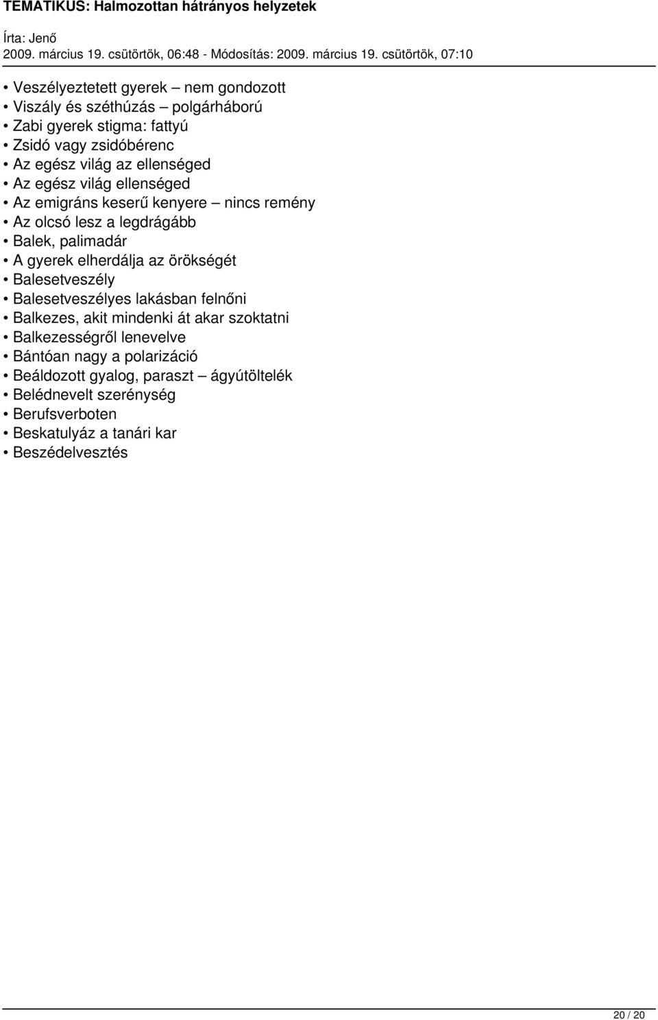 az örökségét Balesetveszély Balesetveszélyes lakásban felnőni Balkezes, akit mindenki át akar szoktatni Balkezességről lenevelve Bántóan