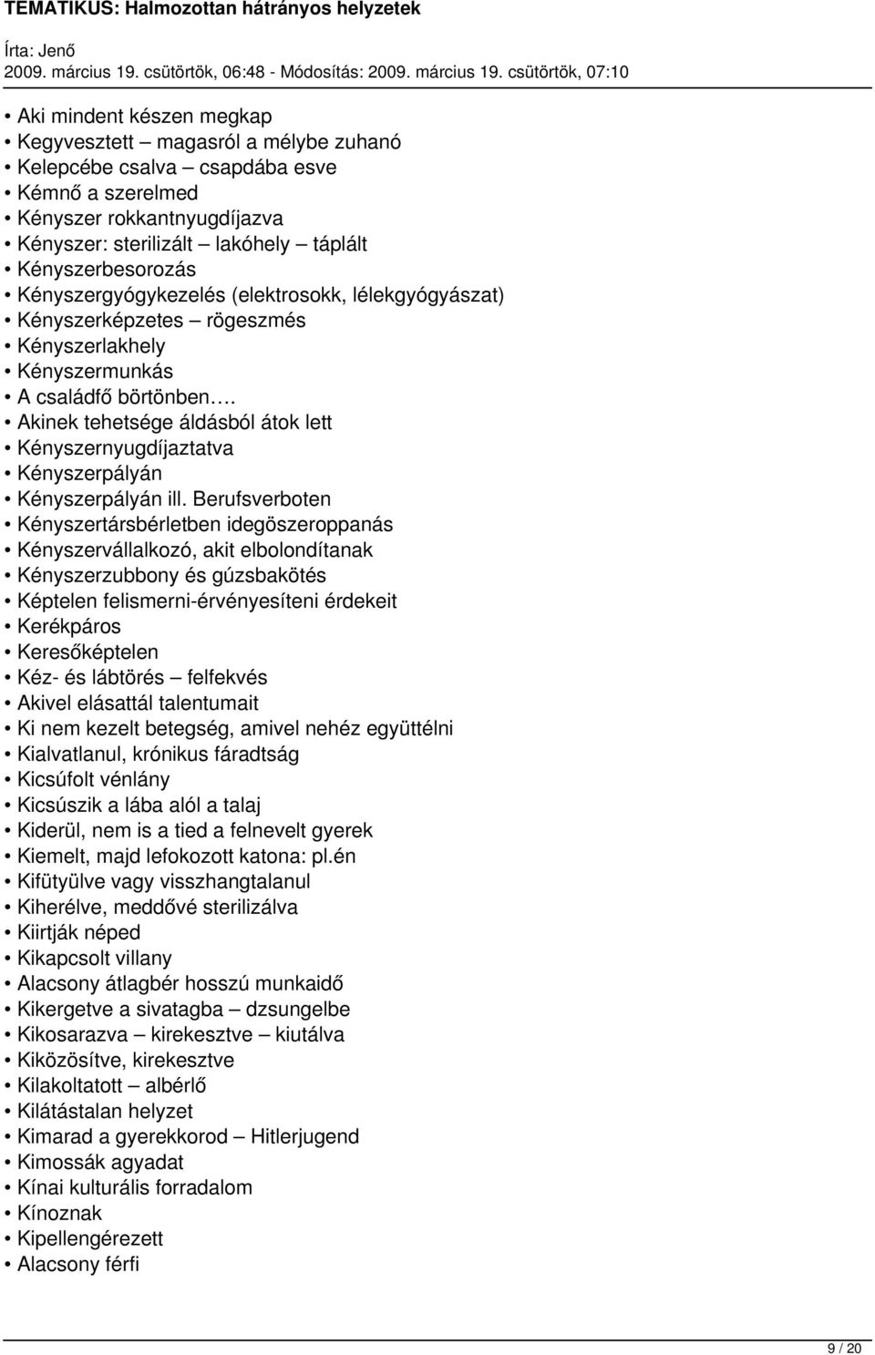 Akinek tehetsége áldásból átok lett Kényszernyugdíjaztatva Kényszerpályán Kényszerpályán ill.