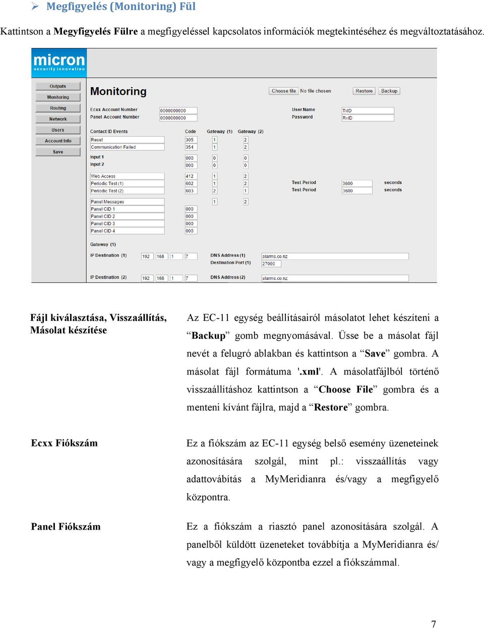 Üsse be a másolat fájl nevét a felugró ablakban és kattintson a Save gombra. A másolat fájl formátuma '.xml'.