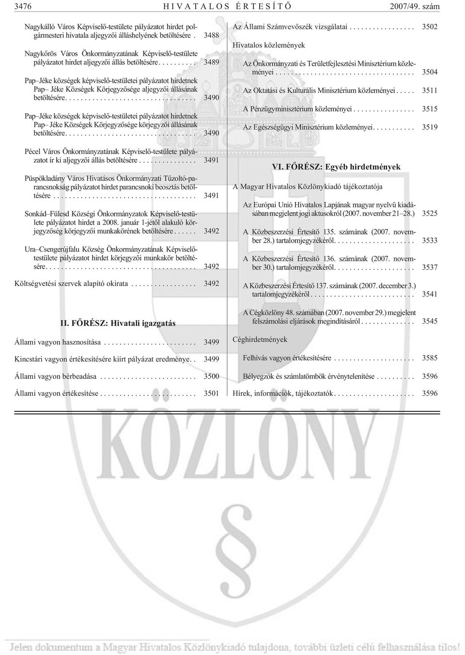 ... 3489 Pap Jéke községek képviselõ-testületei pályázatot hirdetnek Pap Jéke Községek Körjegyzõsége aljegyzõi állásának betöltésére.
