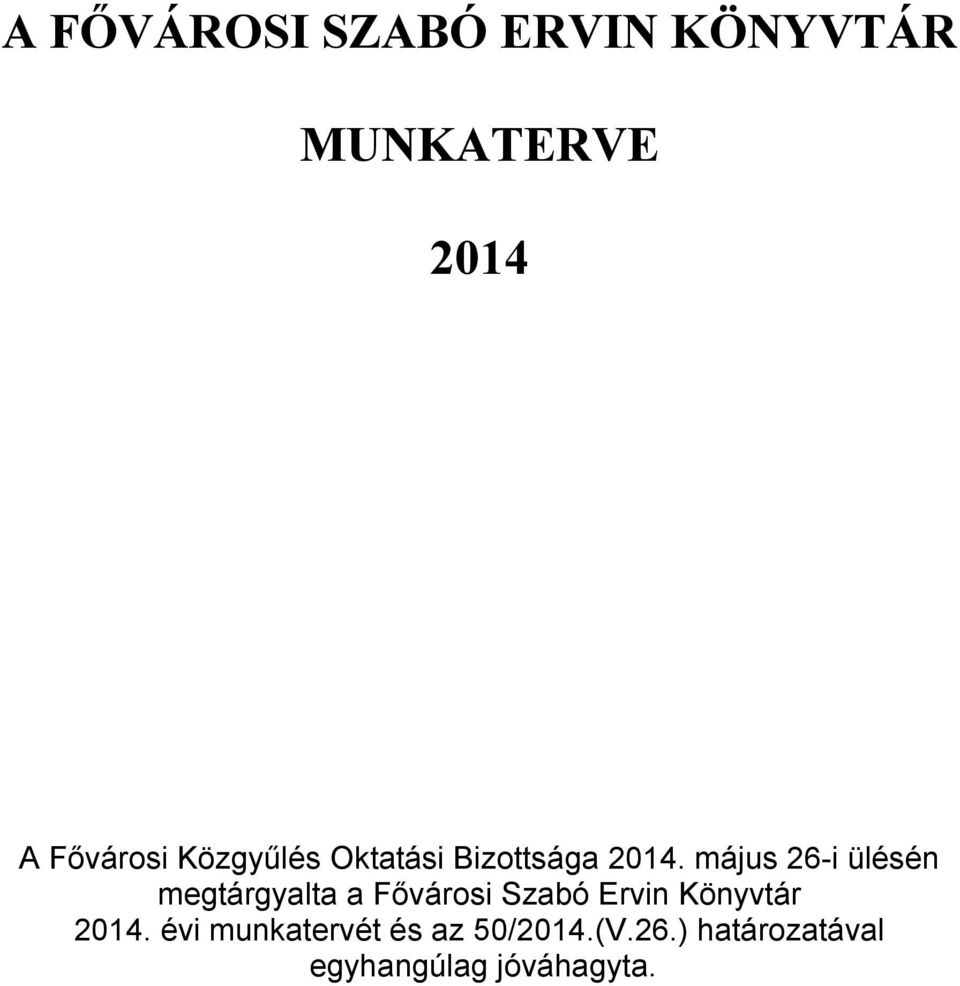 május 26-i ülésén megtárgyalta a ővárosi Szabó Ervin