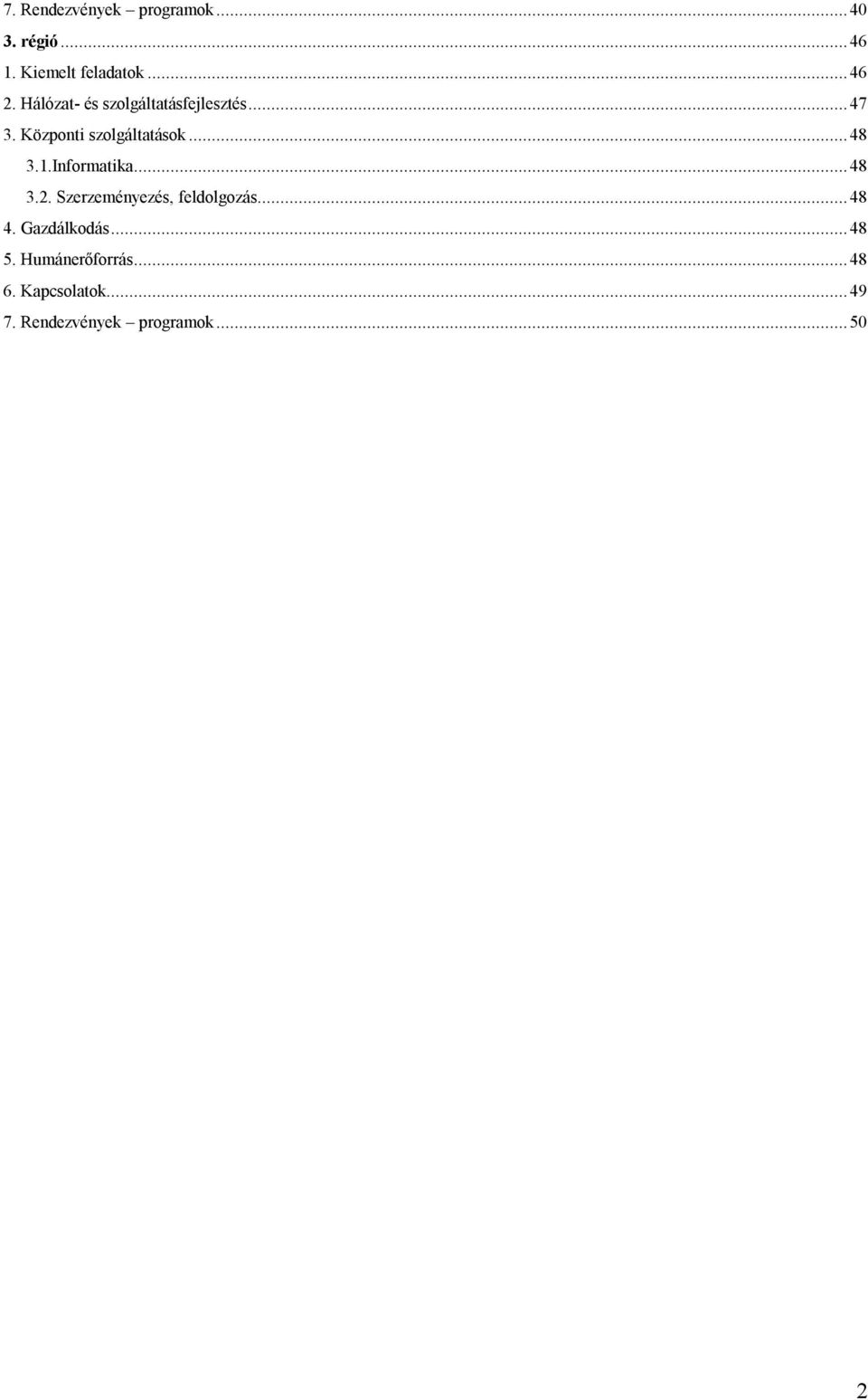 Informatika... 48 3.2. Szerzeményezés, feldolgozás... 48 4. Gazdálkodás... 48 5.