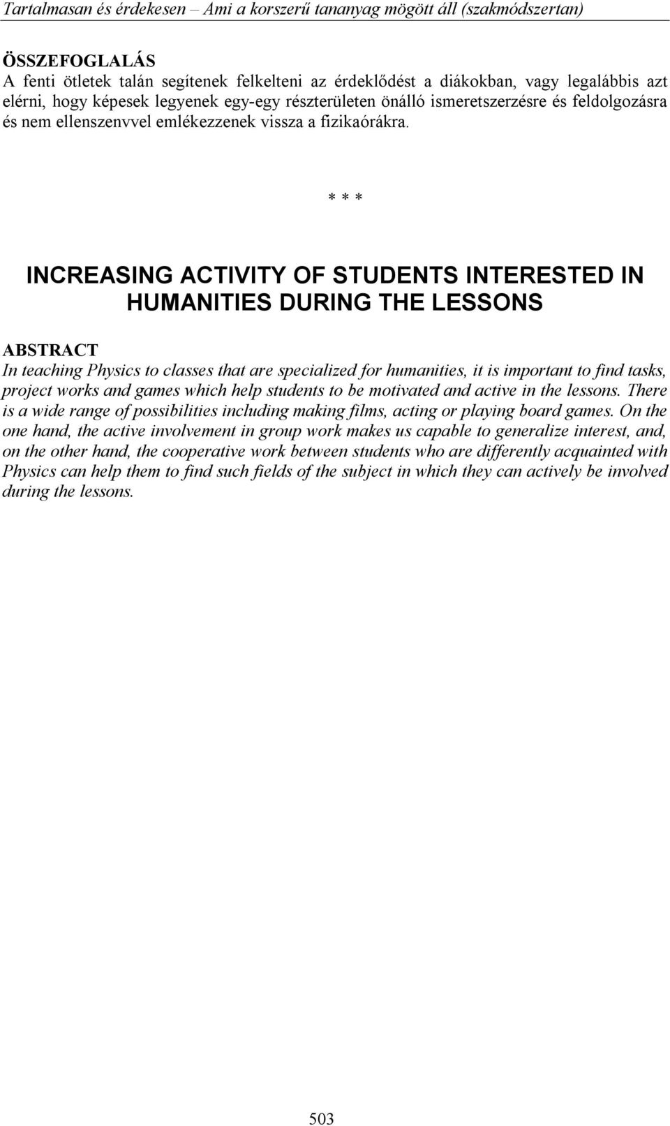 * * * INCREASING ACTIVITY OF STUDENTS INTERESTED IN HUMANITIES DURING THE LESSONS ABSTRACT In teaching Physics to classes that are specialized for humanities, it is important to find tasks, project