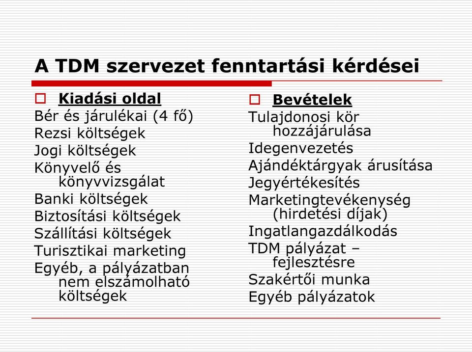 nem elszámolható költségek Bevételek Tulajdonosi kör hozzájárulása Idegenvezetés Ajándéktárgyak árusítása