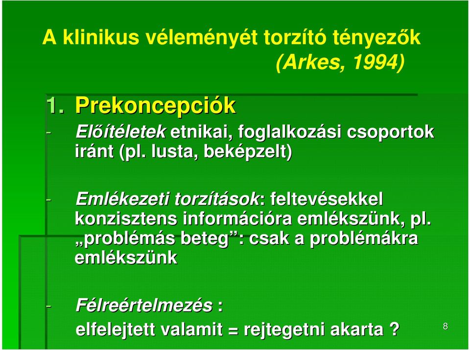 lusta, beképzelt) - Emlékezeti torzítások sok: : feltevésekkel konzisztens informáci cióra