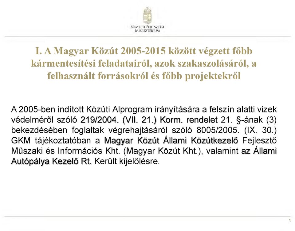 rendelet 21. -ának (3) bekezdésében foglaltak végrehajtásáról szóló 8005/2005. (IX. 30.