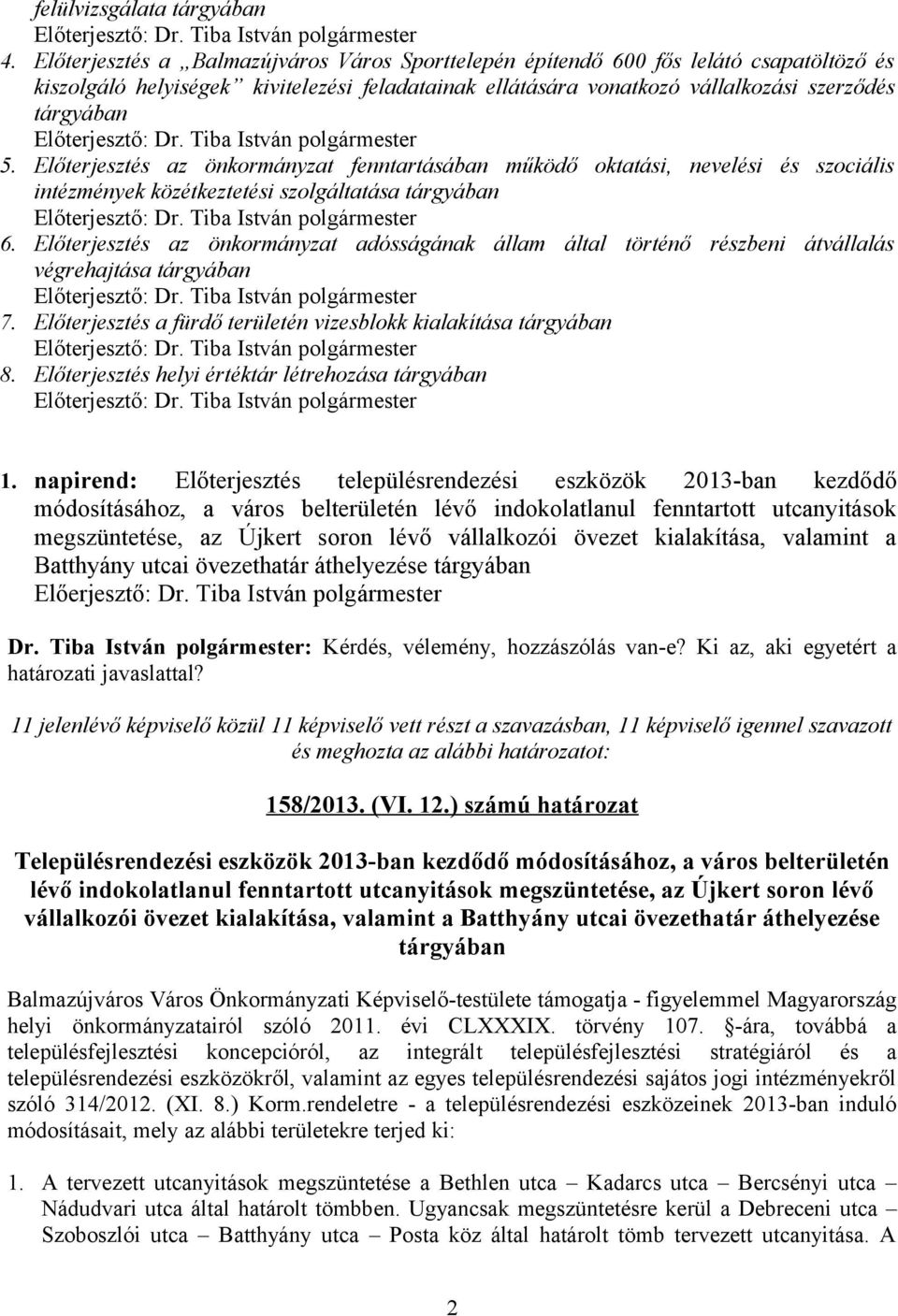 Előterjesztés az önkormányzat fenntartásában működő oktatási, nevelési és szociális intézmények közétkeztetési szolgáltatása tárgyában 6.