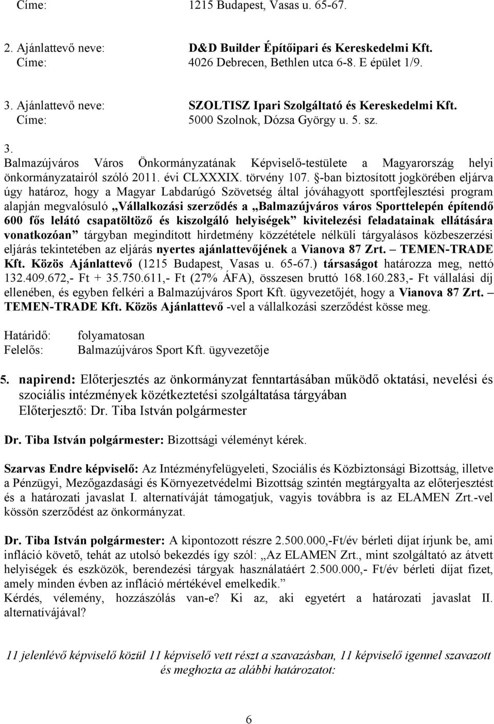 Balmazújváros Város Önkormányzatának Képviselő-testülete a Magyarország helyi önkormányzatairól szóló 2011. évi CLXXXIX. törvény 107.