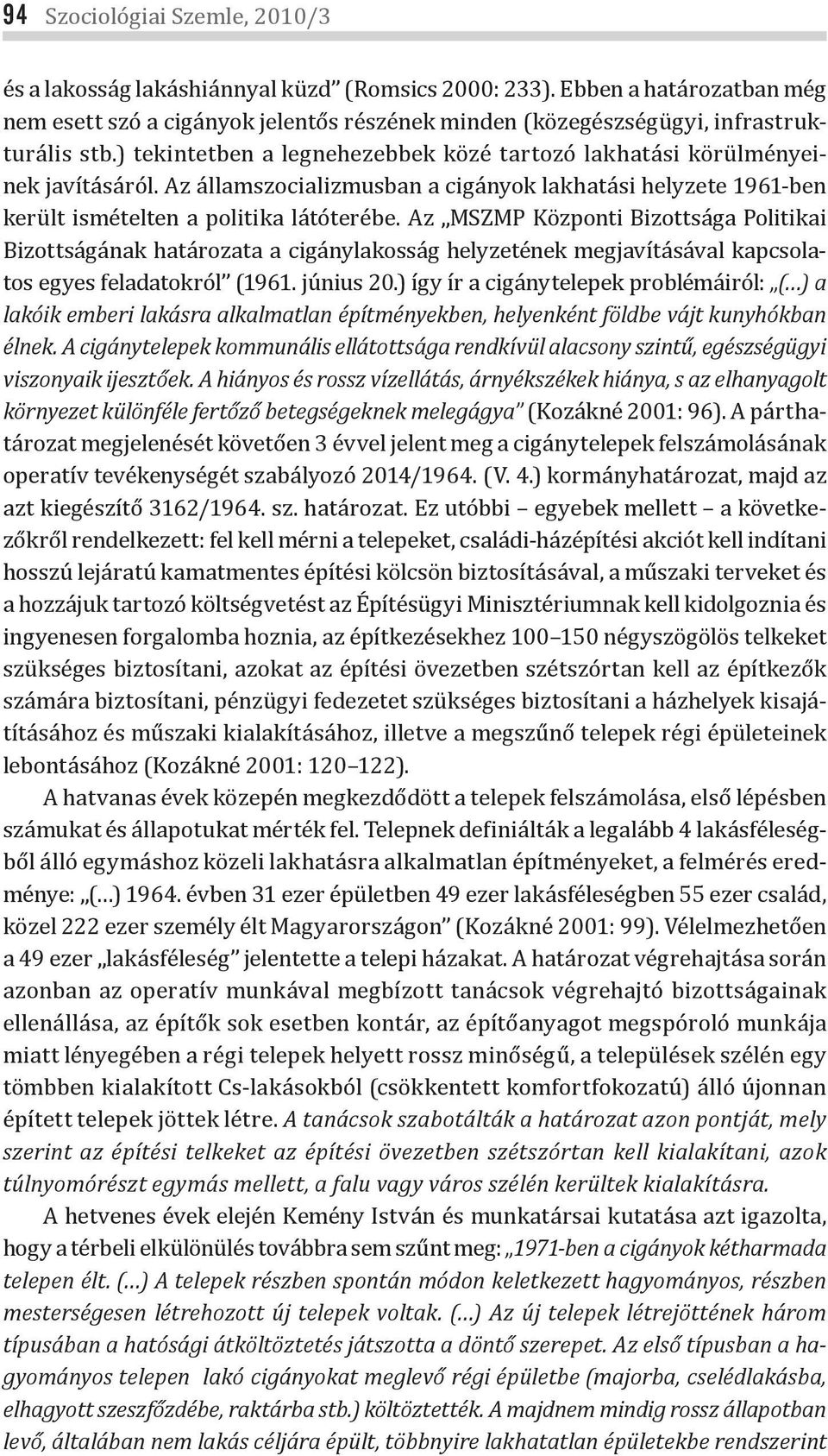 Az MSZMP Központi Bizottsága Politikai Bizottságának határozata a cigánylakosság helyzetének megjavításával kapcsolatos egyes feladatokról (1961. június 20.