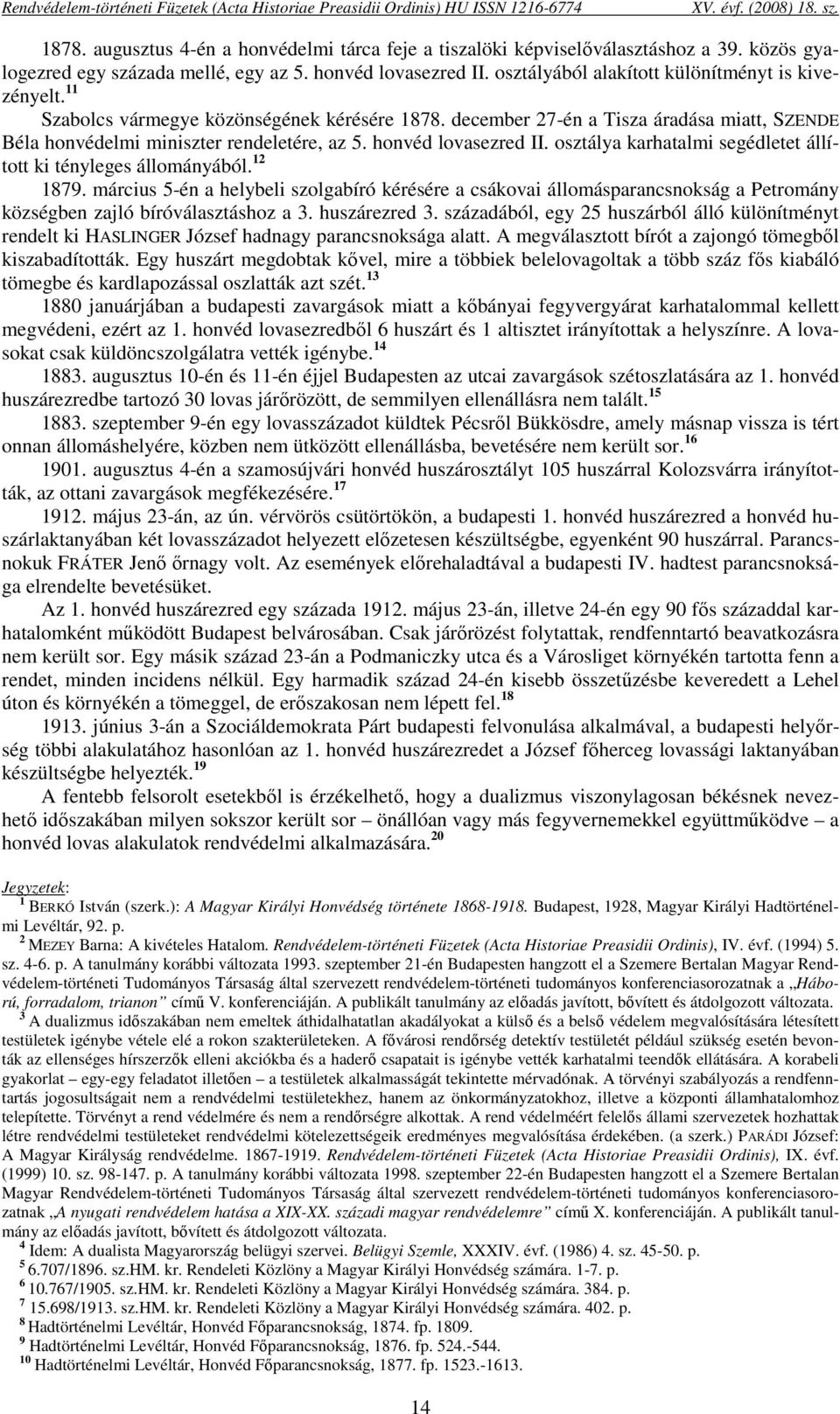 honvéd lovasezred II. osztálya karhatalmi segédletet állított ki tényleges állományából. 12 1879.