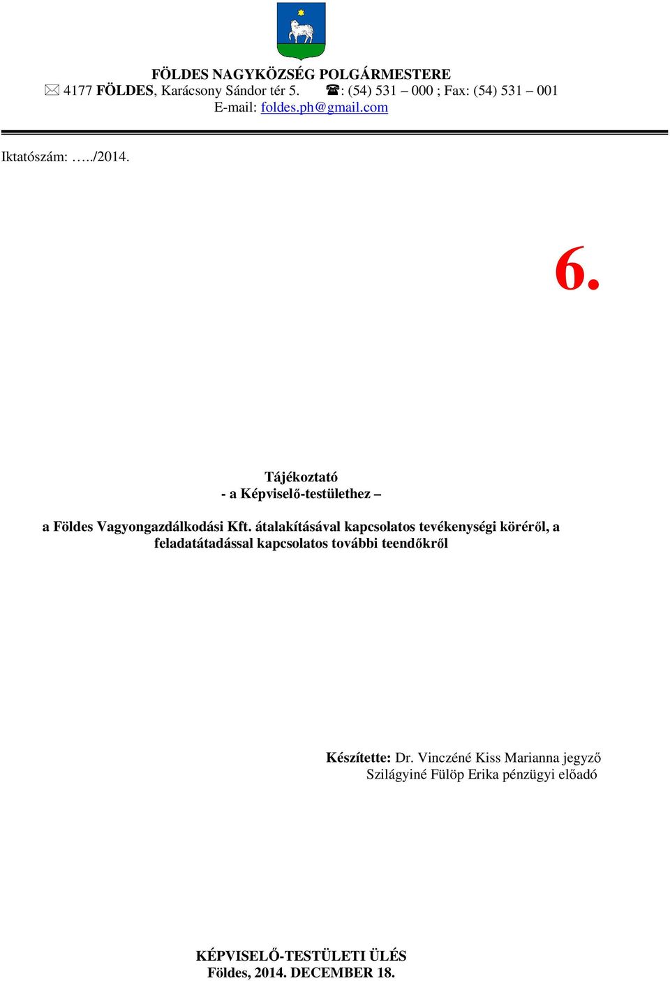 Tájékoztató - a Képviselő-testülethez a Földes Vagyongazdálkodási Kft.