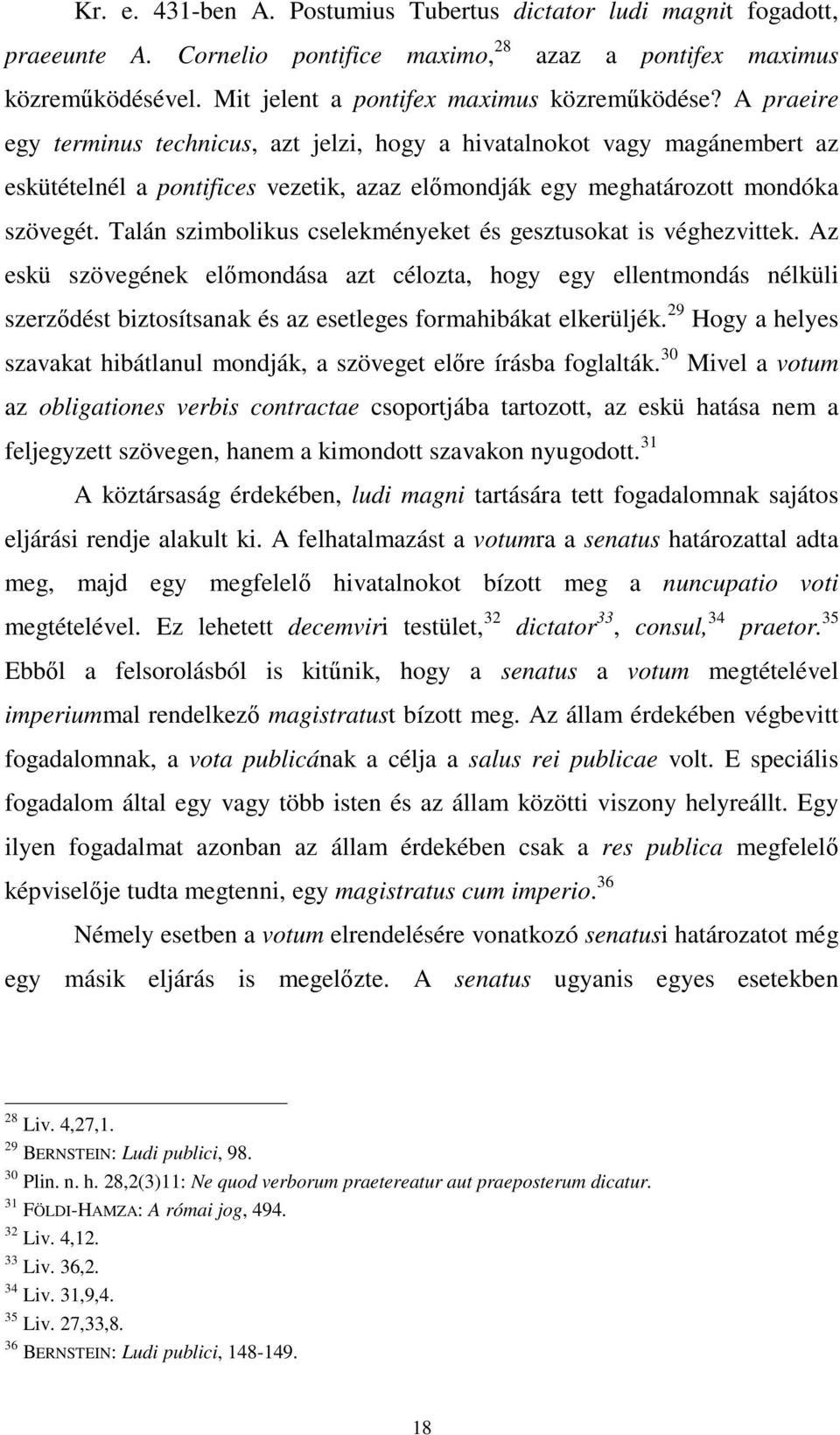 Talán szimbolikus cselekményeket és gesztusokat is véghezvittek.