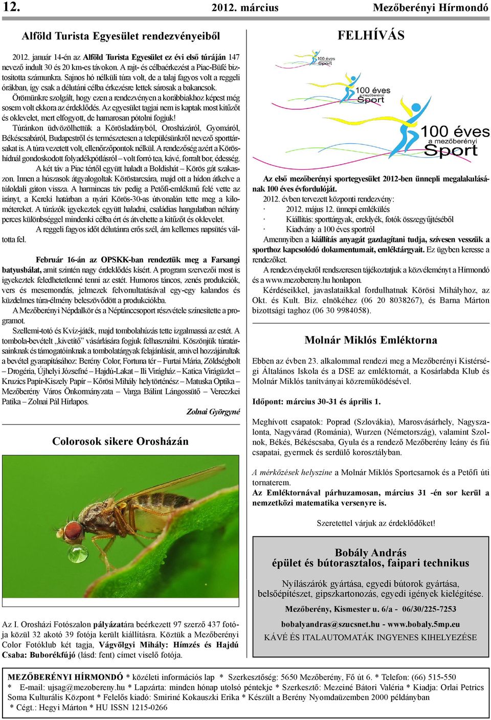 Örömünkre szolgált, hogy ezen a rendezvényen a korábbiakhoz képest még sosem volt ekkora az érdeklődés.