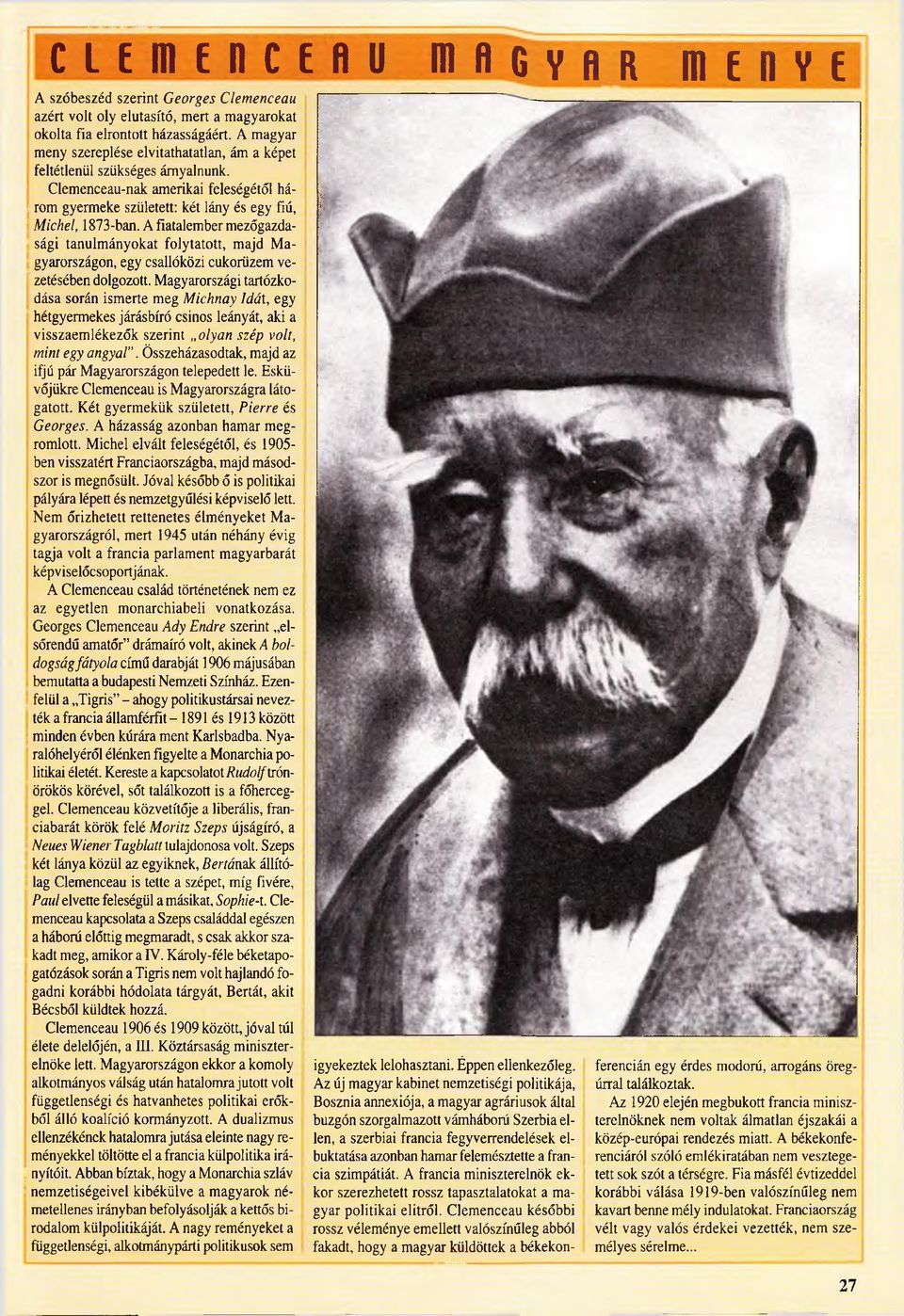 Clemenceau-nak amerikai feleségétől há- j I rom gyermeke született: két lány és egy fiú, [ I Michel, 1873-ban.