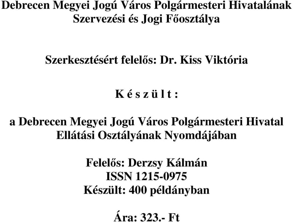 Kiss Viktória K é s z ü l t : a Debrecen Megyei Jogú Város Polgármesteri