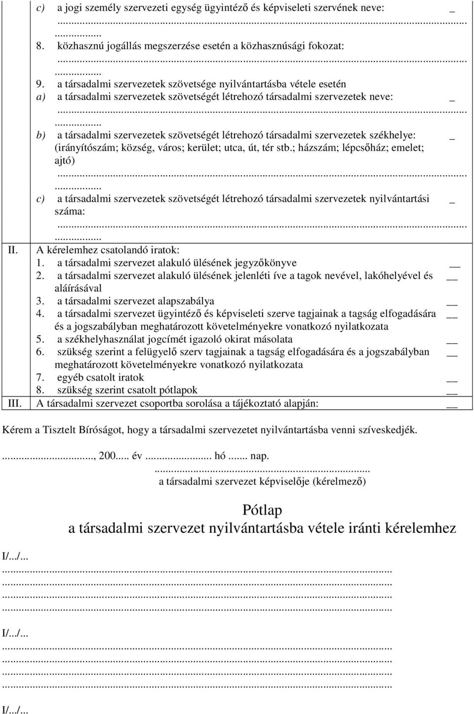 társadalmi szervezetek székhelye: _ (irányítószám; község, város; kerület; utca, út, tér stb.