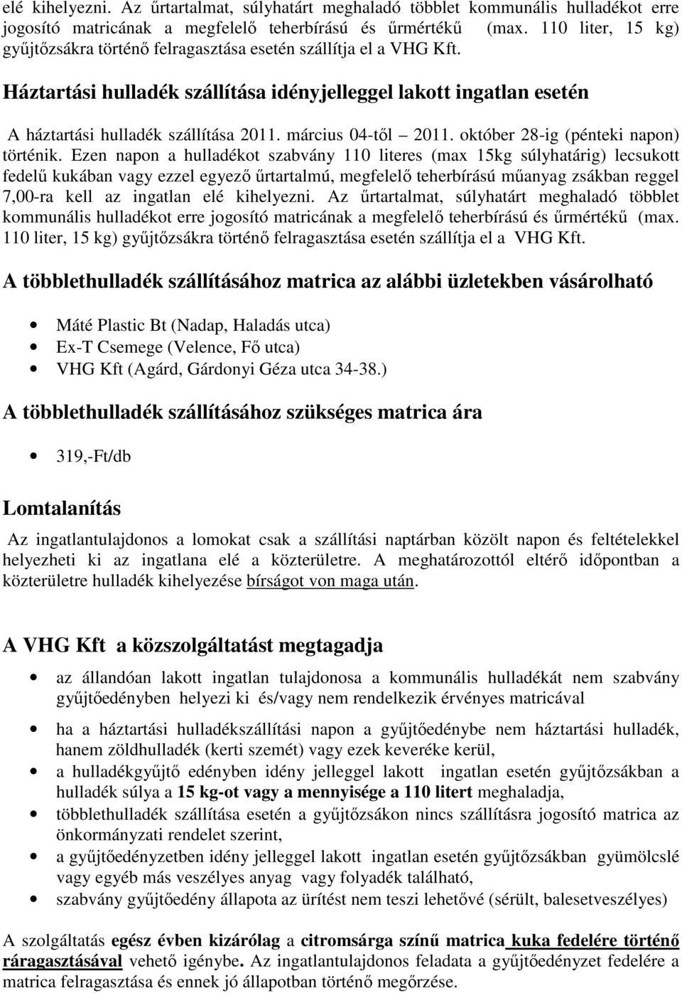 március 04-től 2011. október 28-ig (pénteki napon) történik.