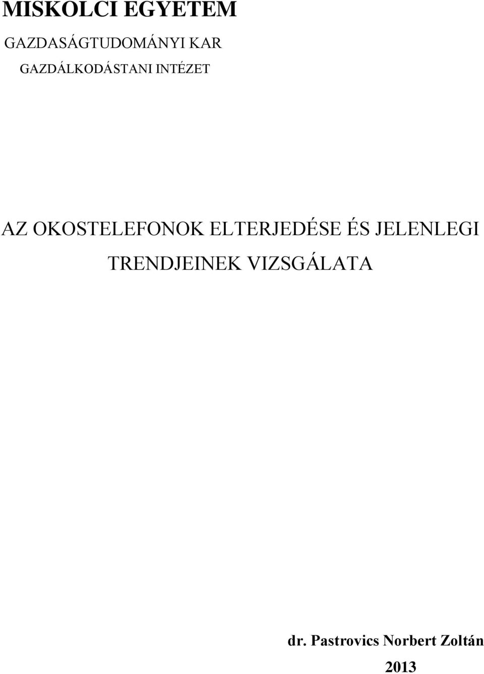 ELTERJEDÉSE ÉS JELENLEGI TRENDJEINEK