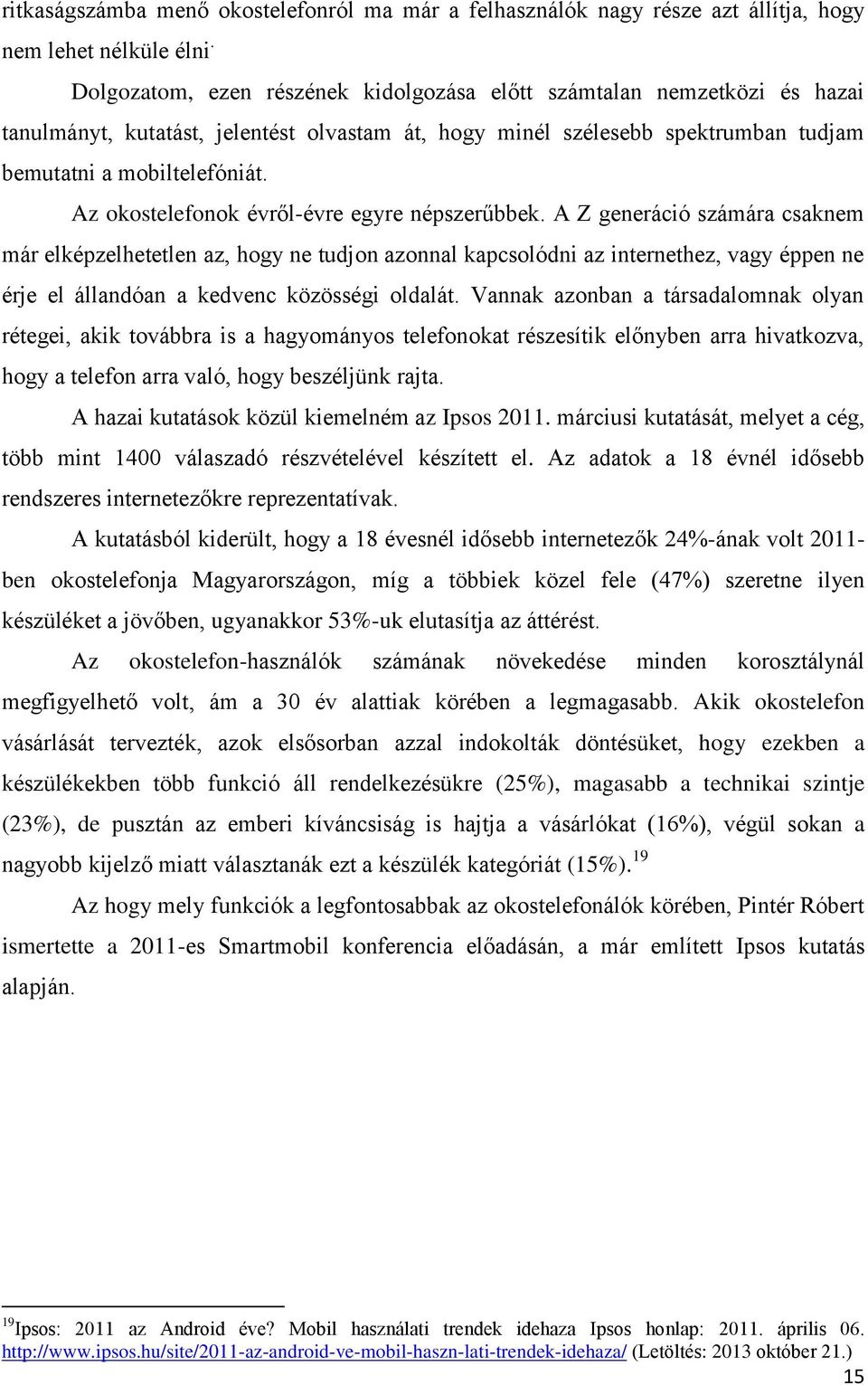 Az okostelefonok évről-évre egyre népszerűbbek.