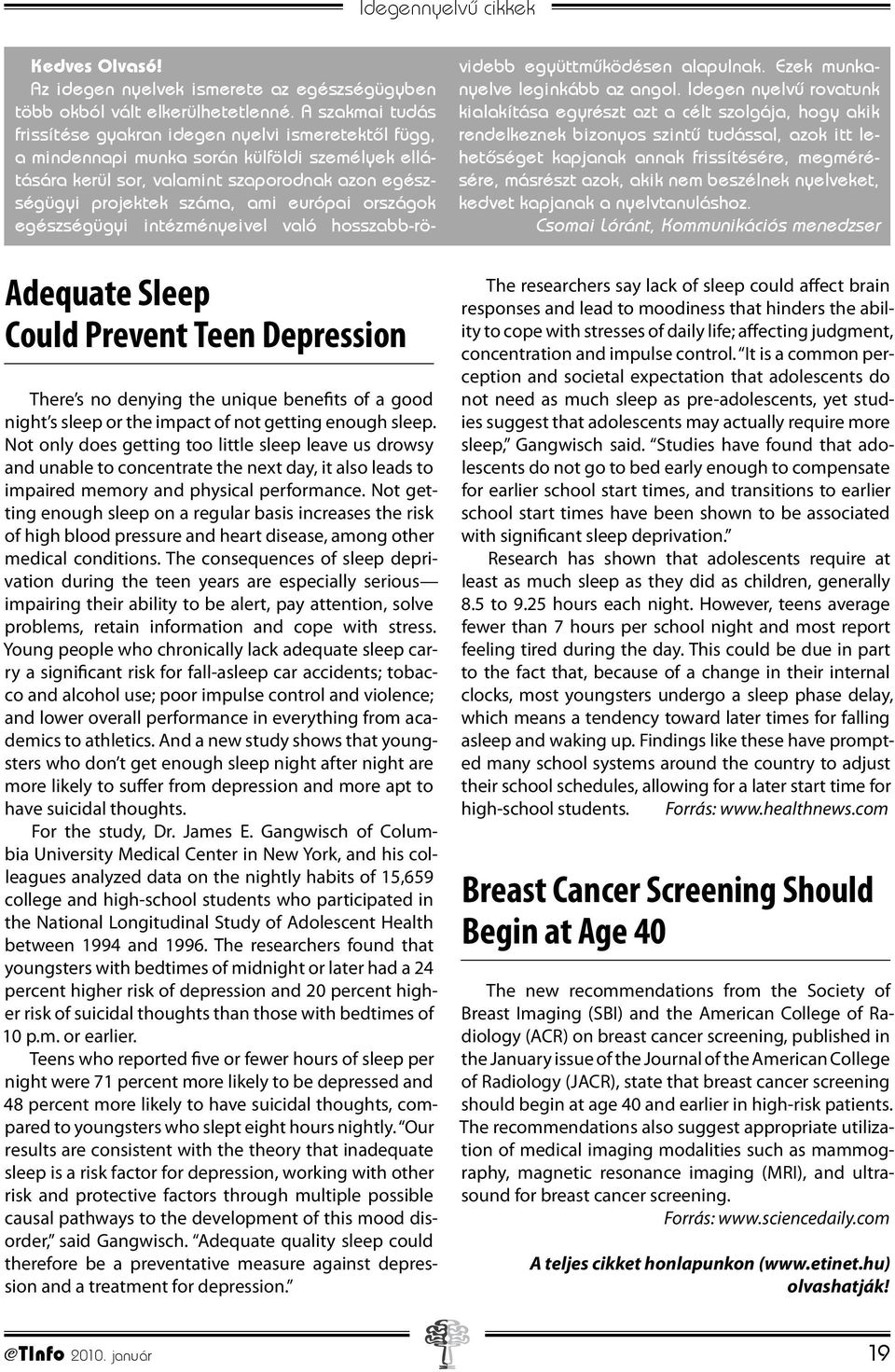 Not getting enough sleep on a regular basis increases the risk of high blood pressure and heart disease, among other medical conditions.