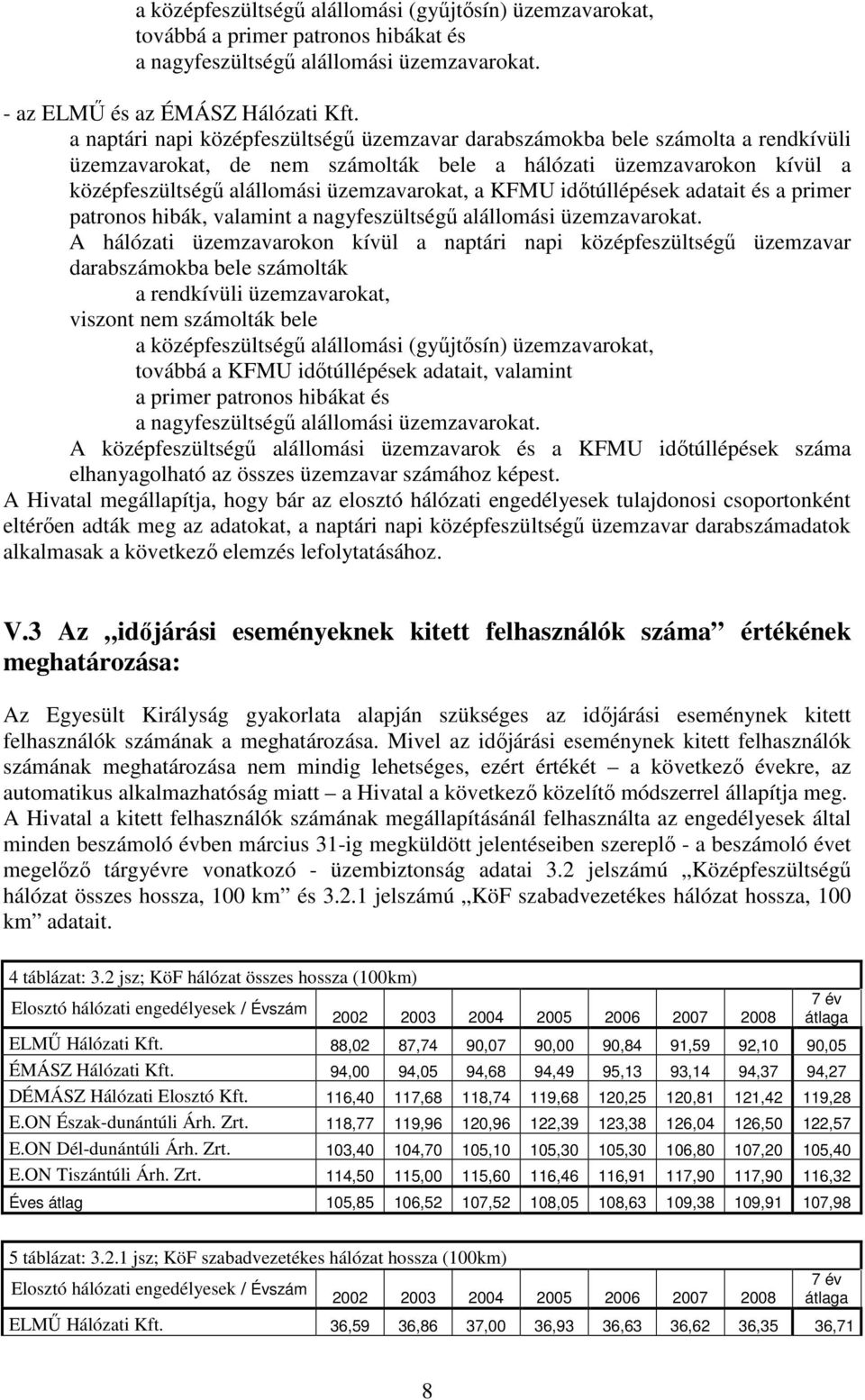 KFMU idıtúllépések adatait és a primer patronos hibák, valamint a nagyfeszültségő alállomási üzemzavarokat.