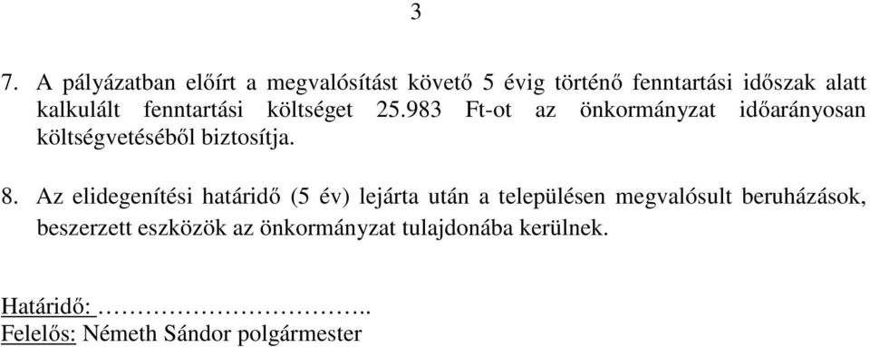 983 Ft-ot az önkormányzat időarányosan költségvetéséből biztosítja. 8.