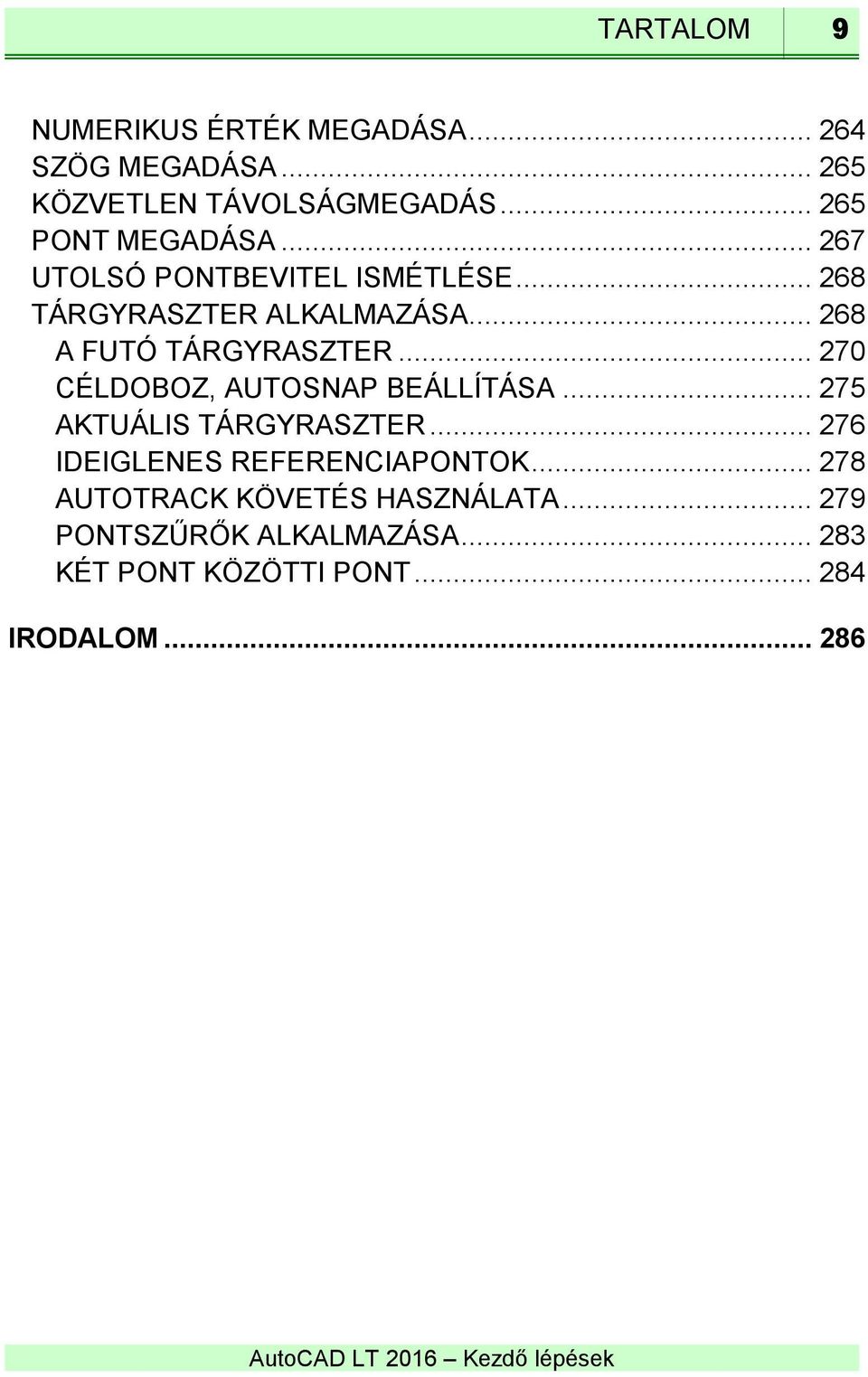 .. 268 A FUTÓ TÁRGYRASZTER... 270 CÉLDOBOZ, AUTOSNAP BEÁLLÍTÁSA... 275 AKTUÁLIS TÁRGYRASZTER.