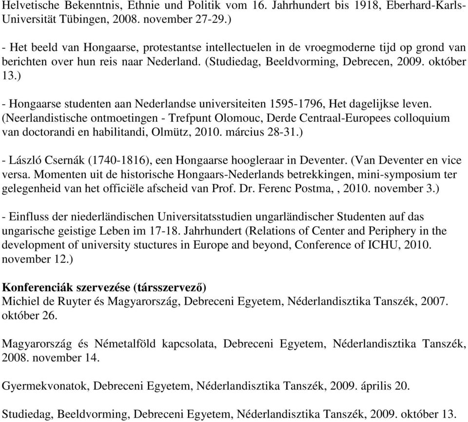 ) - Hongaarse studenten aan Nederlandse universiteiten 1595-1796, Het dagelijkse leven.