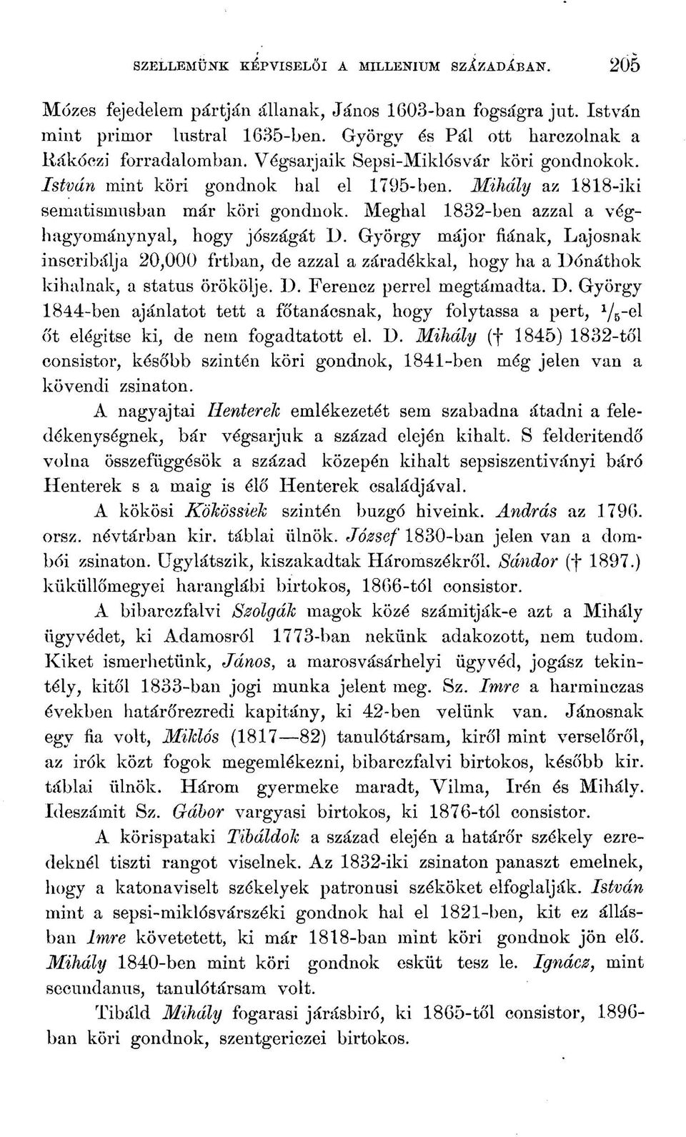 Meghal 1832-ben azzal a véghagyomány nyal, hogy jószágát D. György májor fiának, Lajosnak inscribálja 20,000 frtban, de azzal a záradékkal, hogy ha a L>ónáthok kihalnak, a status örökölje. D. Ferencz perrel megtámadta.