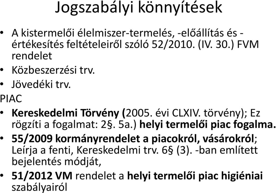 törvény); Ez rögzíti a fogalmat: 2. 5a.) helyi termelői piac fogalma.