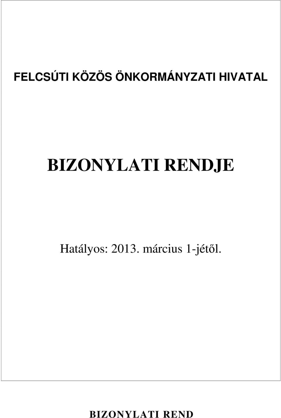 BIZONYLATI RENDJE