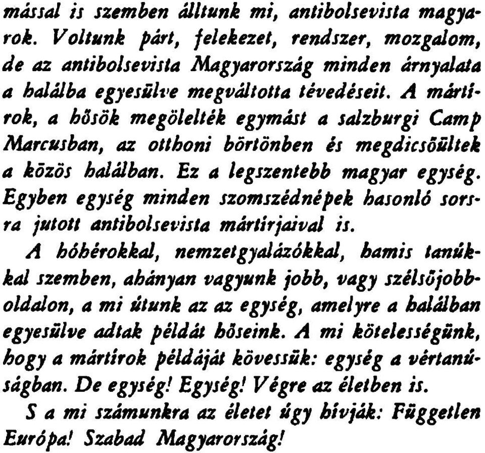 Egyben egység minden szomszédnépek hasonló sorsra jutott antibolsevista mártírjaival is.