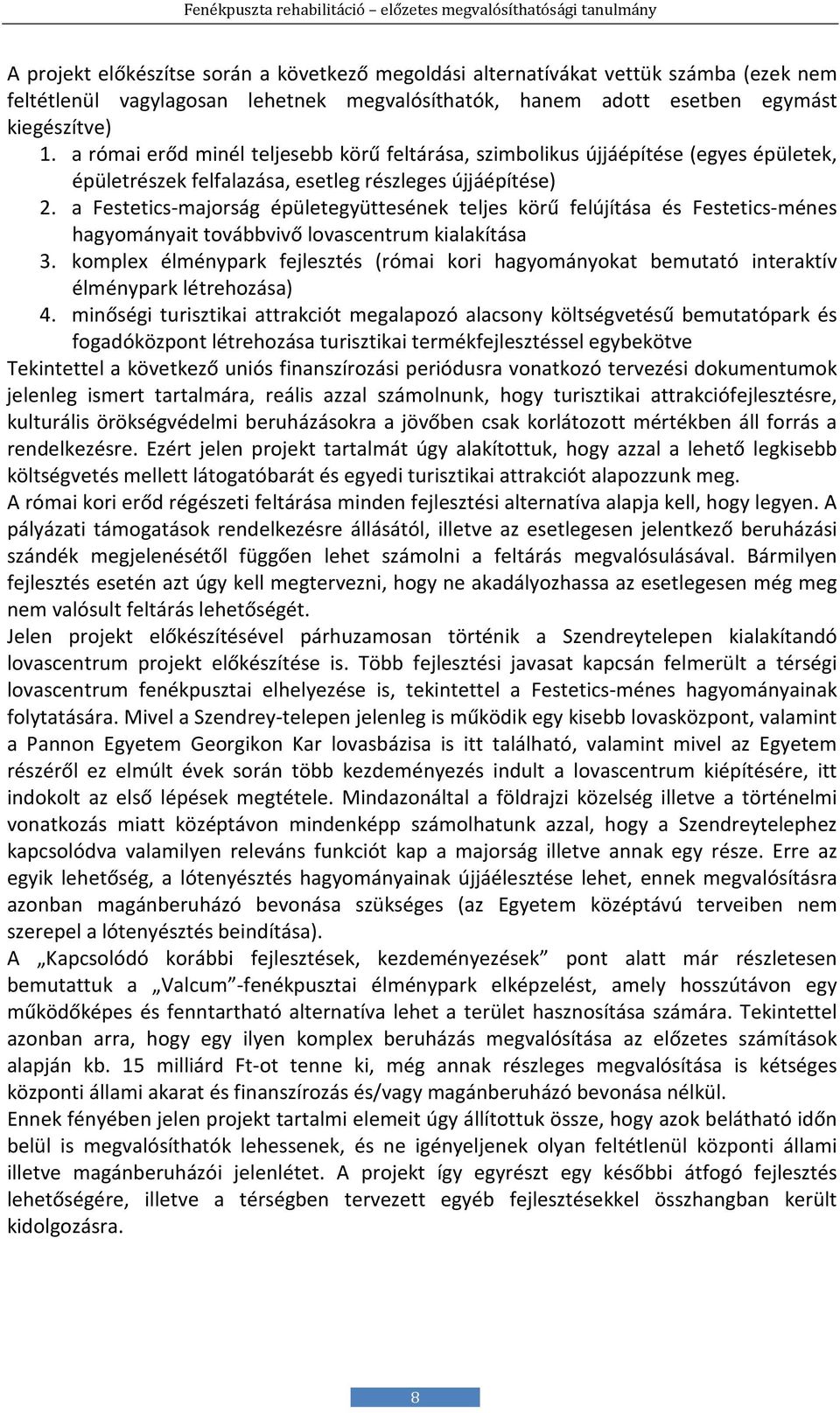 a Festetics-majorság épületegyüttesének teljes körű felújítása és Festetics-ménes hagyományait továbbvivő lovascentrum kialakítása 3.