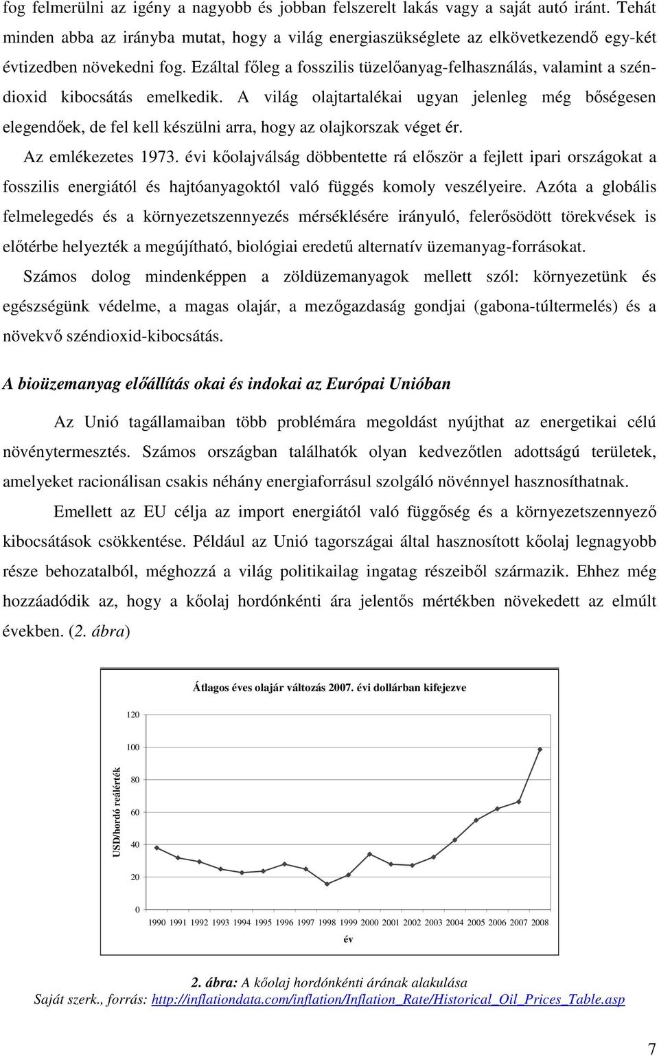 Ezáltal fıleg a fosszilis tüzelıanyag-felhasználás, valamint a széndioxid kibocsátás emelkedik.