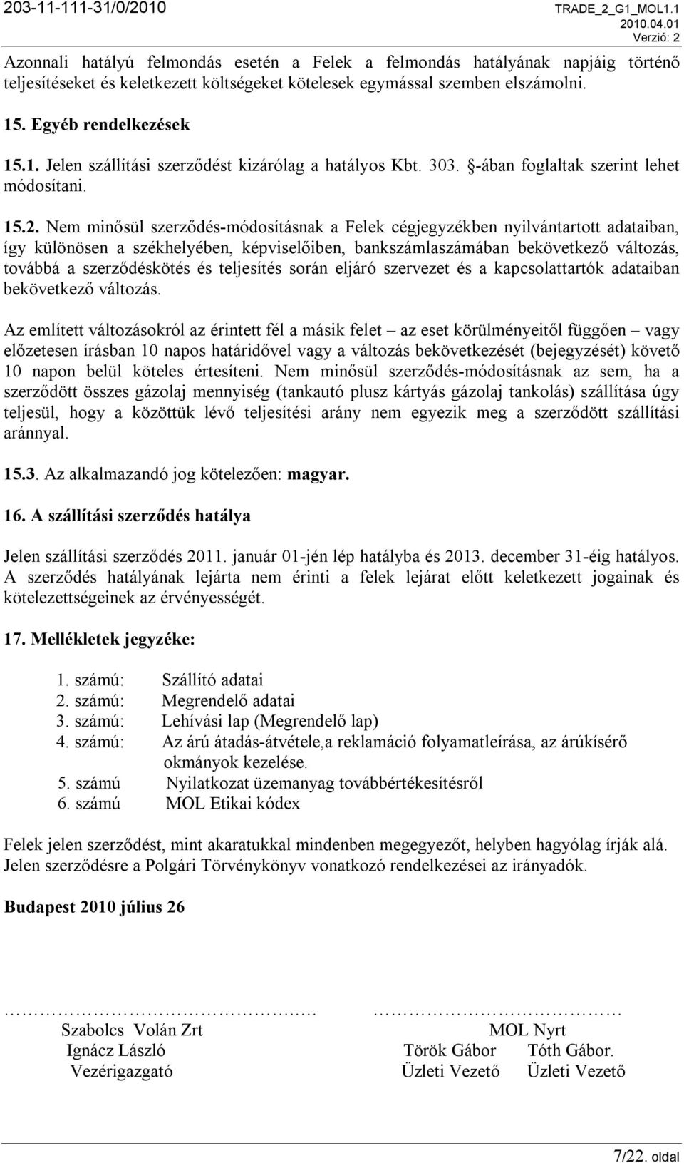 303. -ában foglaltak szerint lehet módosítani. 15.2.