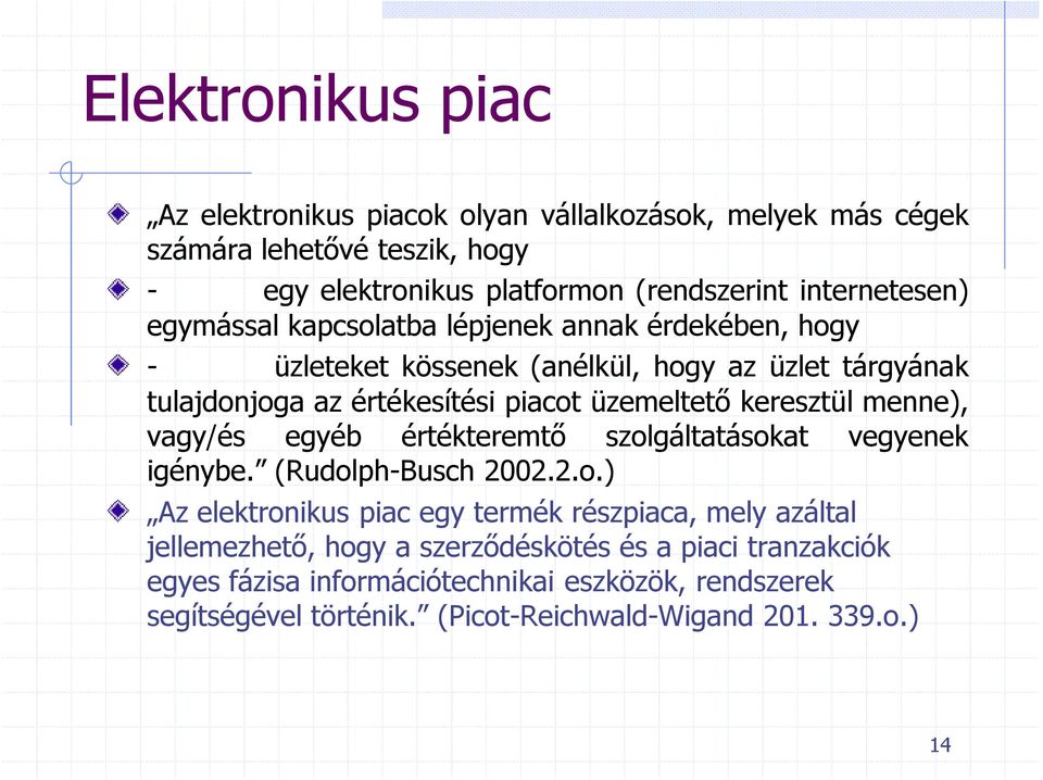 üzemeltető keresztül menne), vagy/és egyéb értékteremtő szol