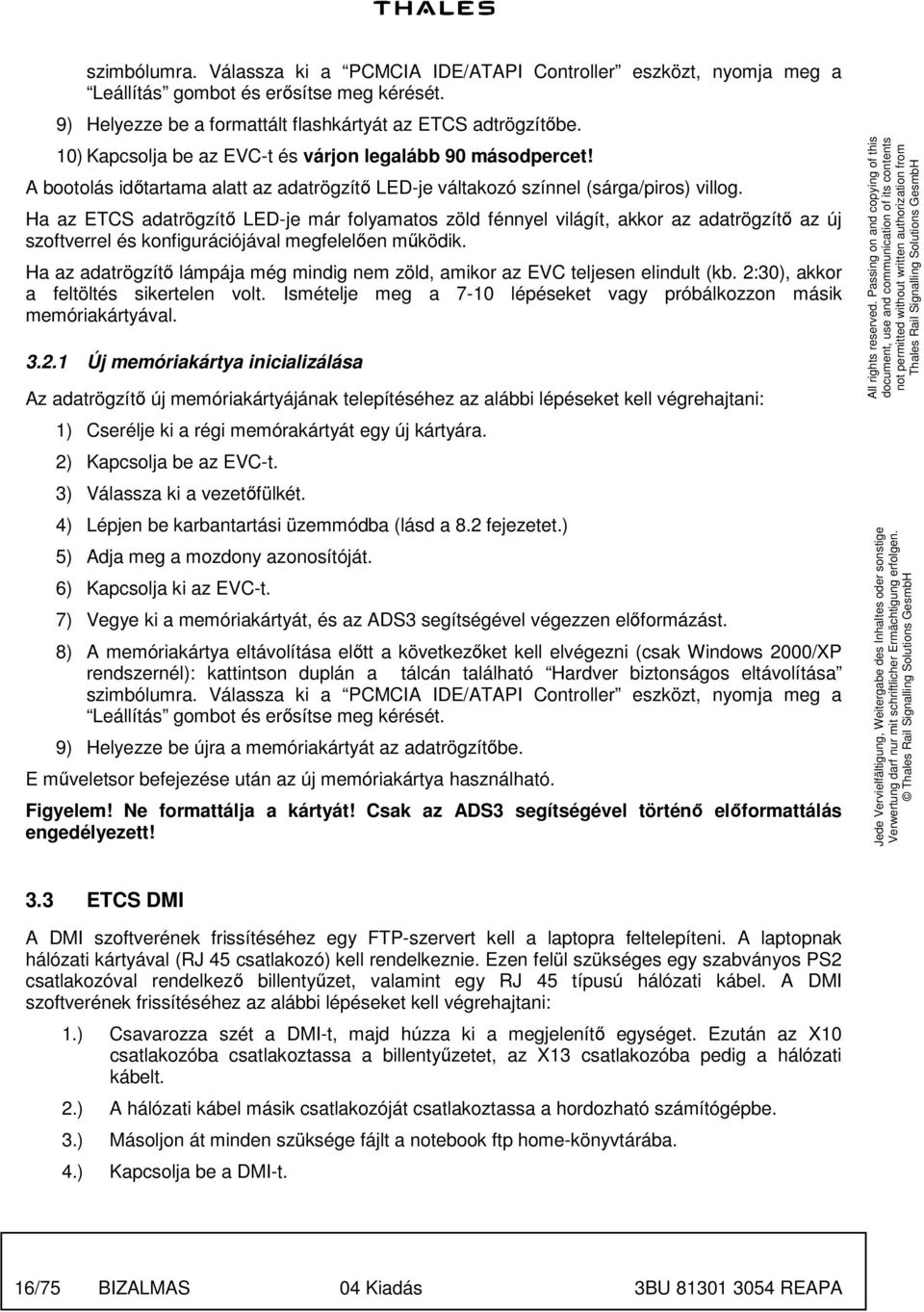 a az ETC adatrögzítı LED-je már folyamatos zöld fénnyel világít, akkor az adatrögzítı az új szoftverrel és konfigurációjával megfelelıen mőködik.