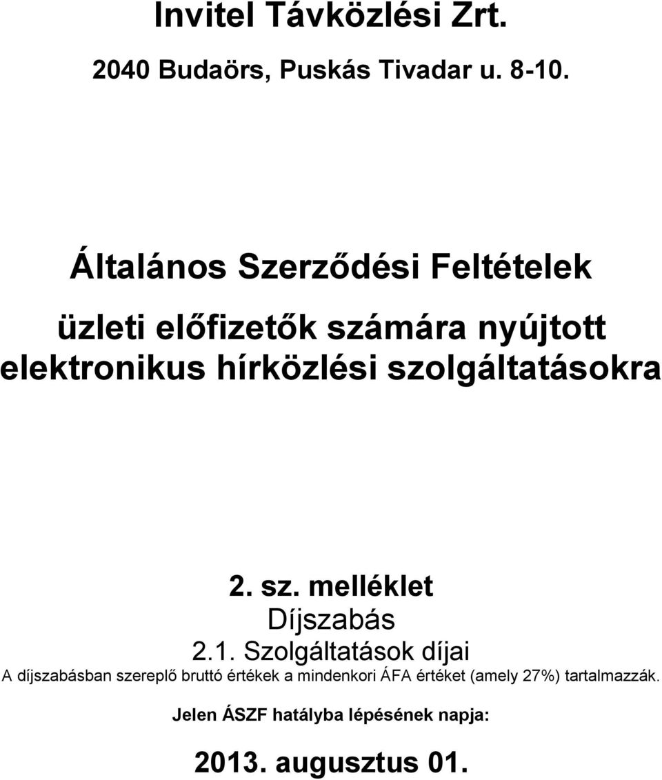 hírközlési szolgáltatásokra 2. sz. melléklet Díjszabás 2.1.