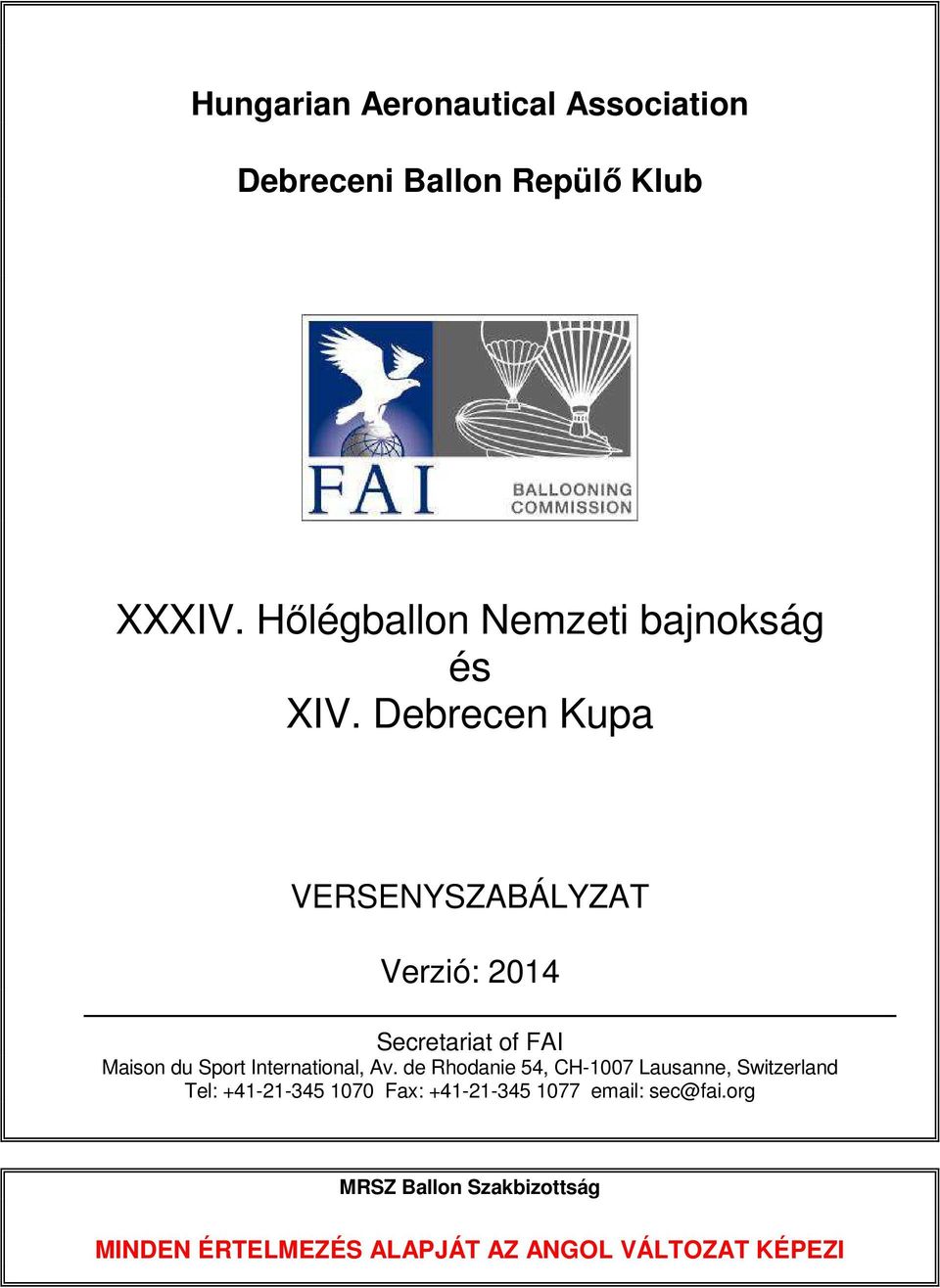 Debrecen Kupa VERSENYSZABÁLYZAT Verzió: 2014 Secretariat of FAI Maison du Sport International, Av.