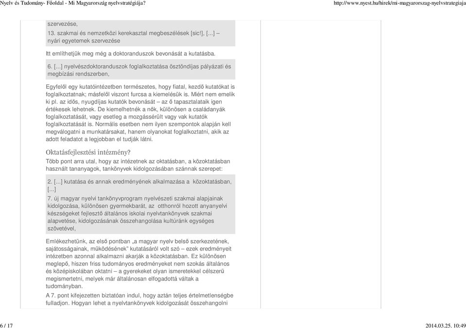 ..] nyári egyetemek szervezése Itt említhetjük meg még a doktoranduszok bevonását a kutatásba. 6. [.