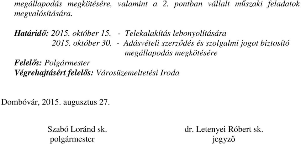 október 15. - Telekalakítás lebonyolítására 2015. október 30.