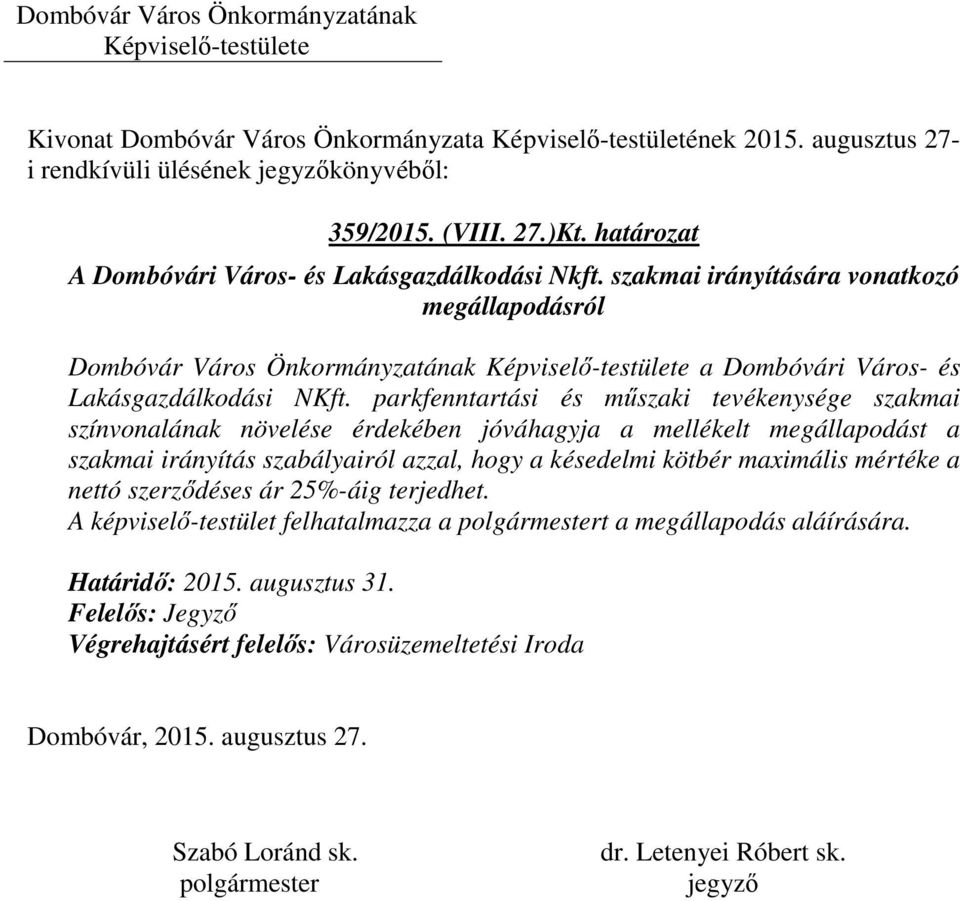 parkfenntartási és műszaki tevékenysége szakmai színvonalának növelése érdekében jóváhagyja a mellékelt megállapodást a szakmai irányítás szabályairól azzal,