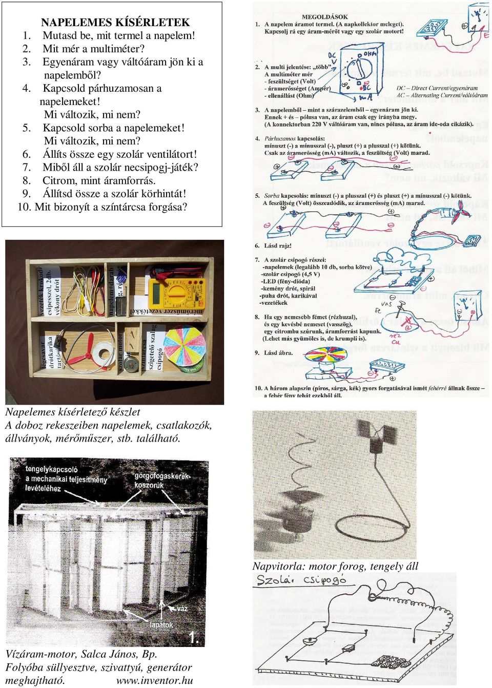Citrom, mint áramforrás. 9. Állítsd össze a szolár körhintát! 10. Mit bizonyít a színtárcsa forgása?