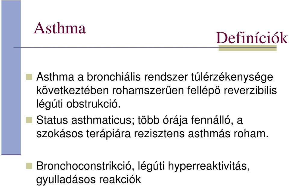 Status asthmaticus; több órája fennálló, a szokásos terápiára